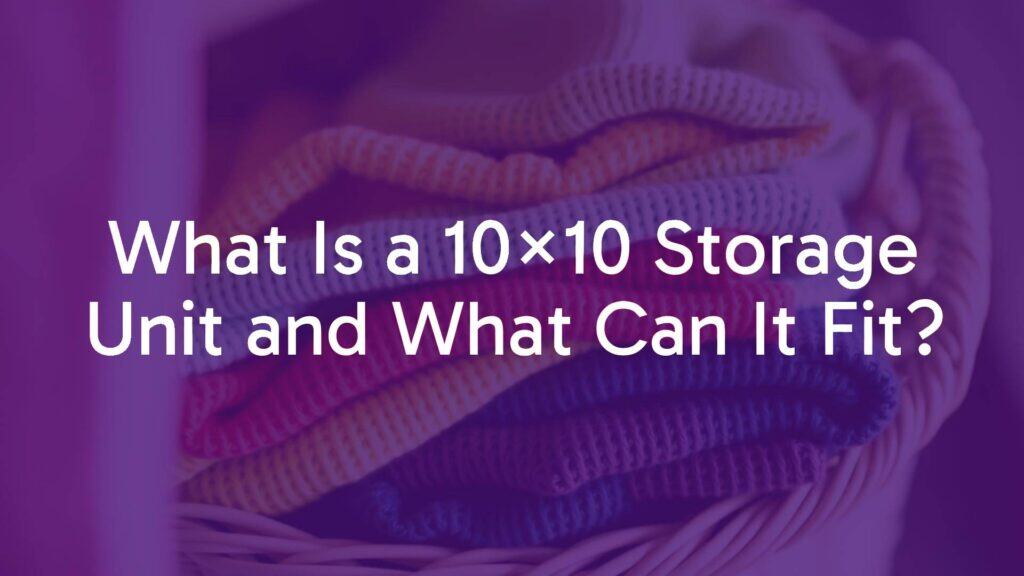 What Is a 10x10 Storage Unit and What Can It Fit?
