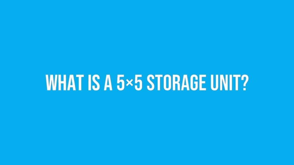 What Is a 5x5 Storage Unit?
