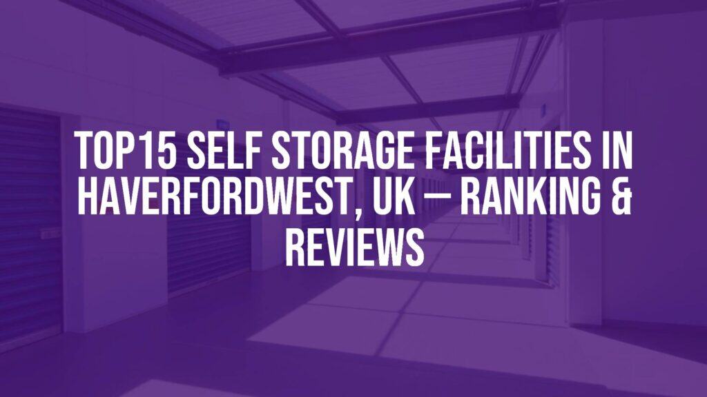 Modern self-storage facility in Haverfordwest, UK, clean and organized, with storage units and signage, sunny day, realistic.