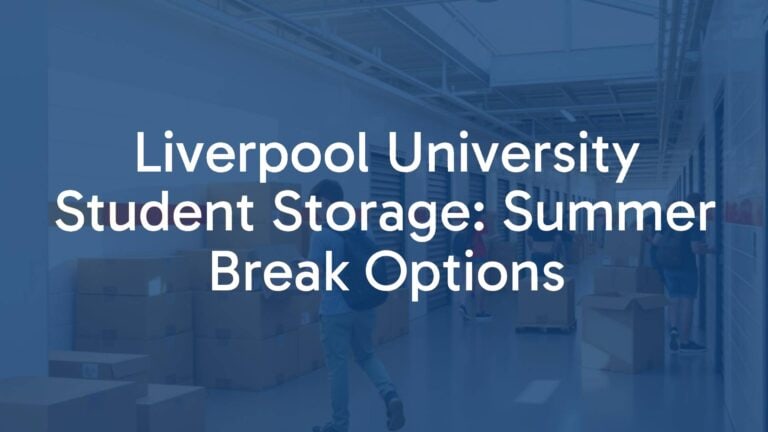 Liverpool University Student Storage: Summer Break Options
