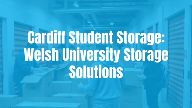 Cardiff Student Storage: Welsh University Storage Solutions