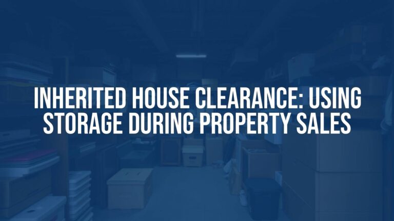 Inherited House Clearance: Using Storage During Property Sales