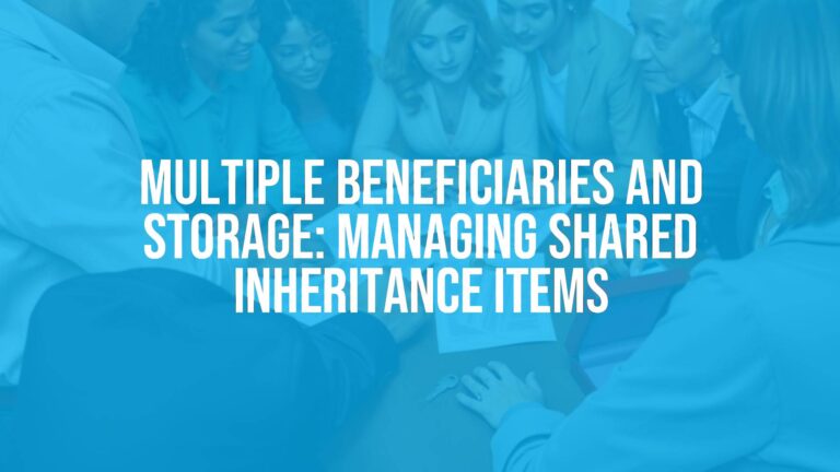 Multiple beneficiaries and storage: Managing shared inheritance items