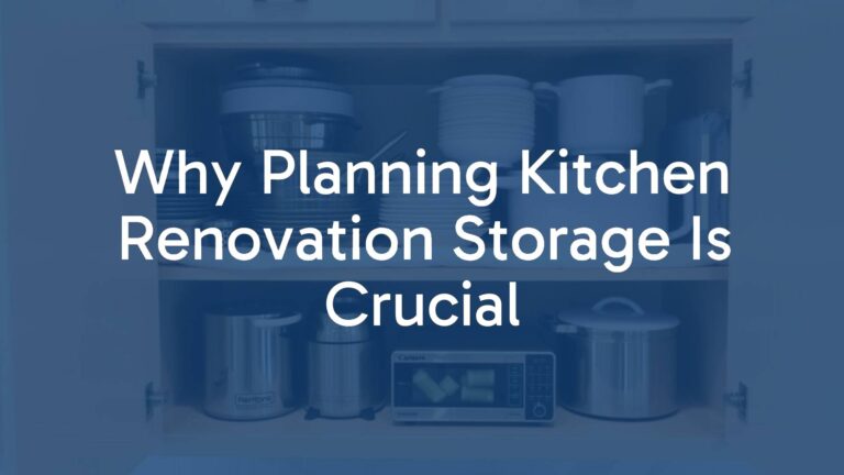 Why Planning Kitchen Renovation Storage Is Crucial